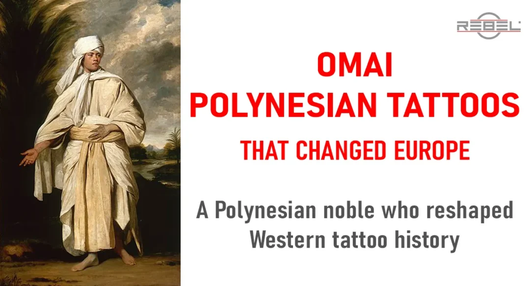 Omai Polynesian Tattoos – Featured banner showing portrait of Omai and headline text about how Polynesian tattoos changed Europe.