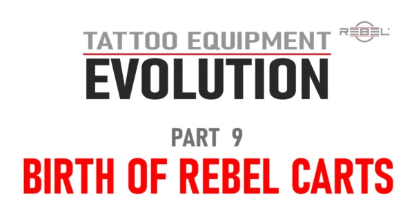 Birth of REBEL Tattoo Cartridges – Tattoo Equipment Evolution Part 9 featured image with REBEL logo