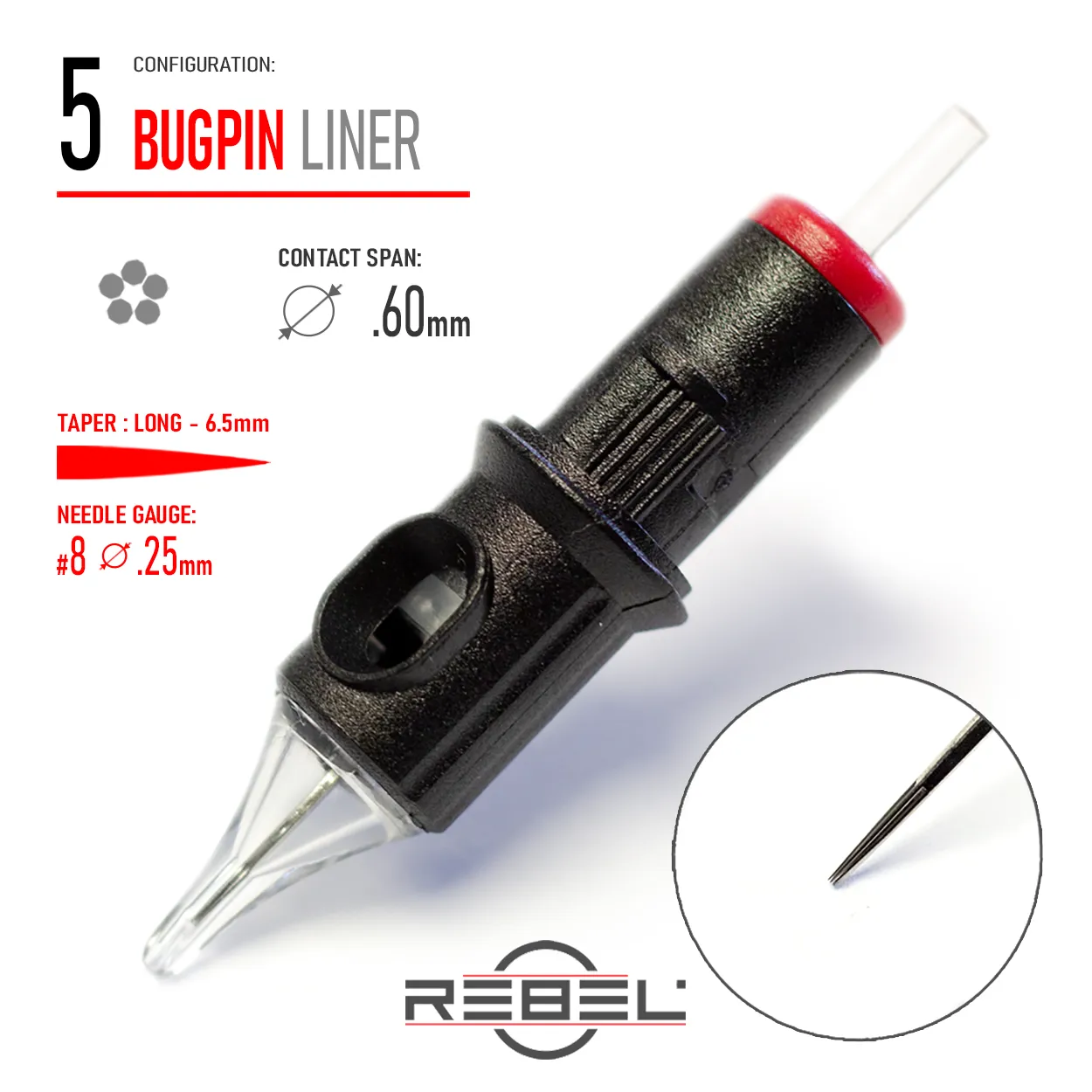 REBEL Precision BUGPIN 5 Round Liner tattoo cartridge with 0.25mm #8 gauge, 6.5mm long taper, and 0.60mm contact span