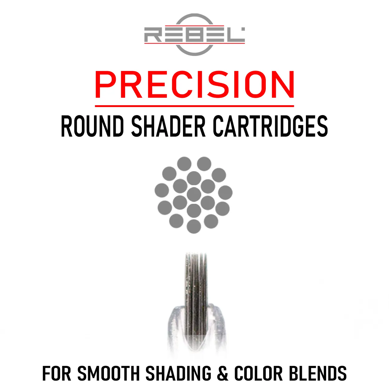 REBEL Precision Round Shader tattoo cartridge category for smooth shading, solid color packing, and even gradients