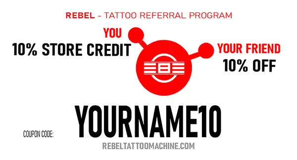 REBEL Tattoo Referral Program: you earn 10% store credit, your friend gets 10% off